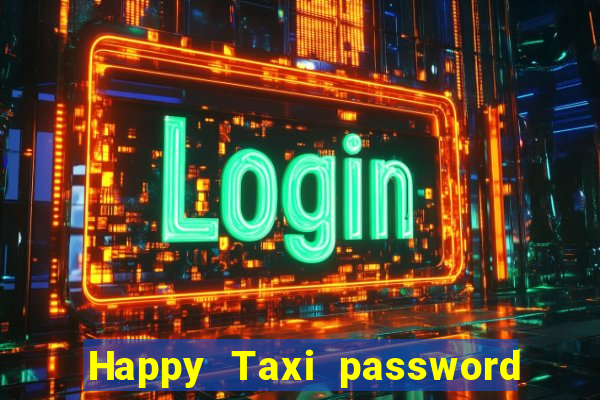 Happy Taxi password road 96 road 96 happy taxi security